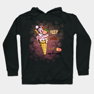 Keep calm and eat ice cream Hoodie